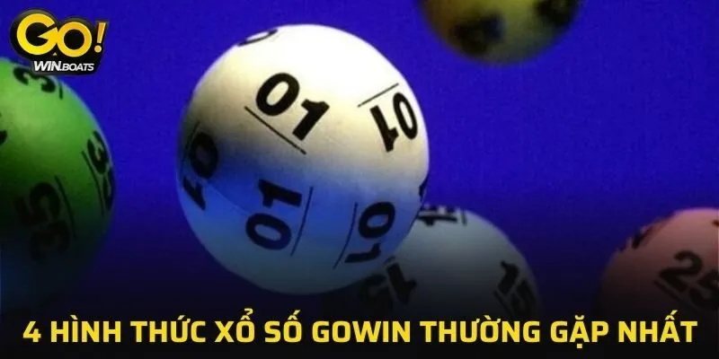 4 hình thức Xổ Số GOWIN thường gặp nhất