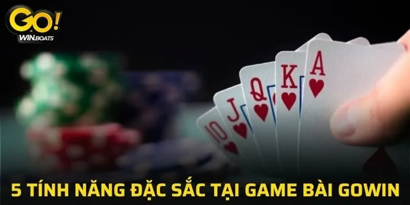 5 tính năng đặc sắc tại Game Bài GOWIN