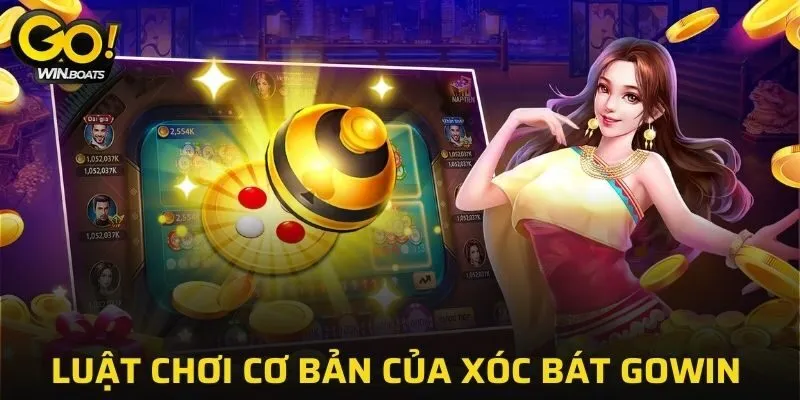 Cập nhật quy tắc chơi cơ bản của Xóc Xóc GOWIN 2025