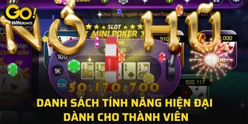 Danh sách tính năng hiện đại dành cho thành viên
