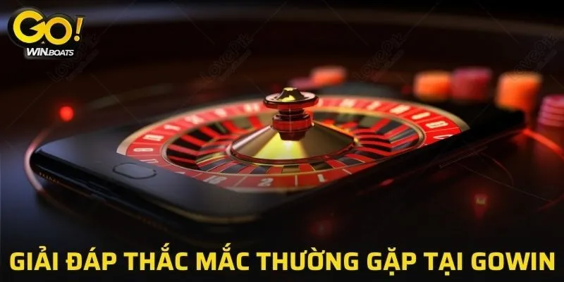 Giải đáp thắc mắc thường gặp tại GOWIN