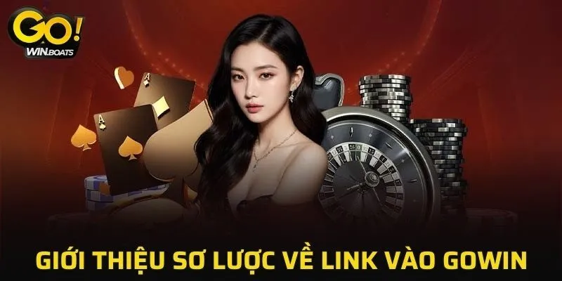 Giới thiệu sơ lược về link vào GOWIN