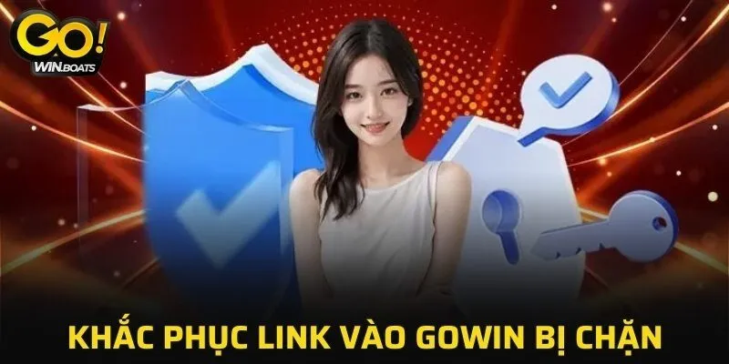 Khắc phục link vào GOWIN bị chặn