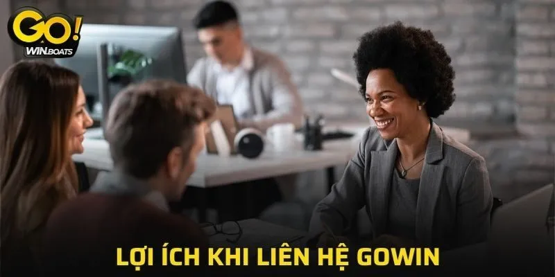 Lợi ích nổi bật khi liên hệ với GOWIN