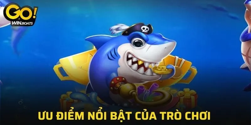 Một vài ưu điểm nổi bật khi tham gia bắn cá tại GOWIN