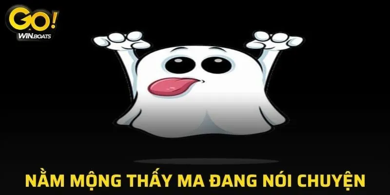 Nằm mộng thấy hình ảnh ma đang nói chuyện