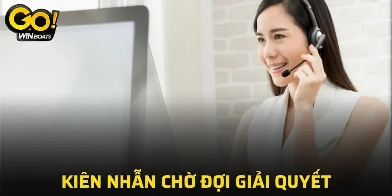 Người chơi nên kiên nhẫn chờ đợi giải quyết