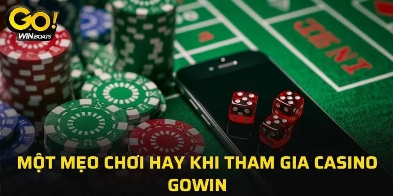 Những mẹo chơi hay khi tham gia Casino GOWIN