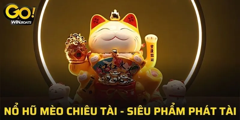 Nổ Hũ Mèo Chiêu Tài