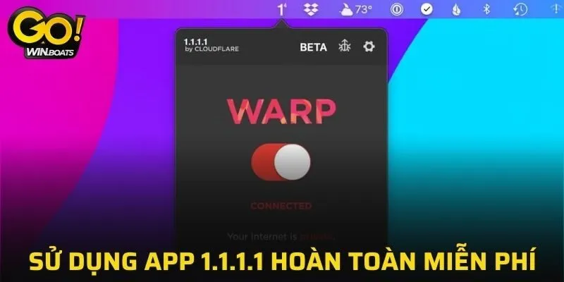 Sử dụng app 1.1.1.1 hoàn toàn miễn phí