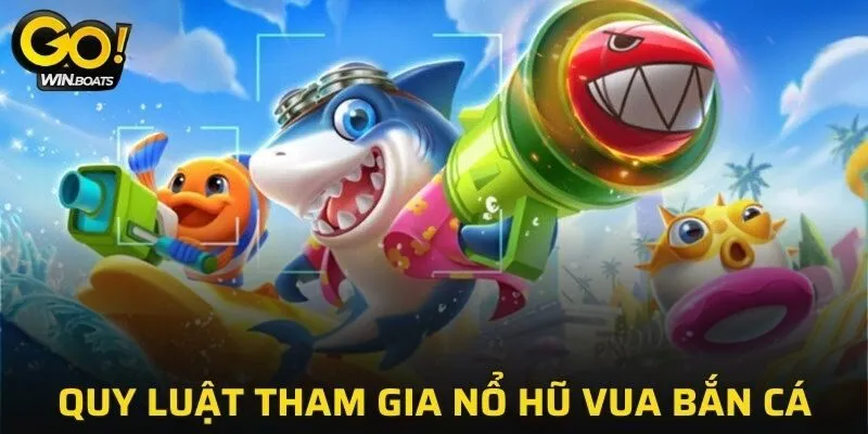 Tham gia vua bắn cá với luật chơi đơn giản