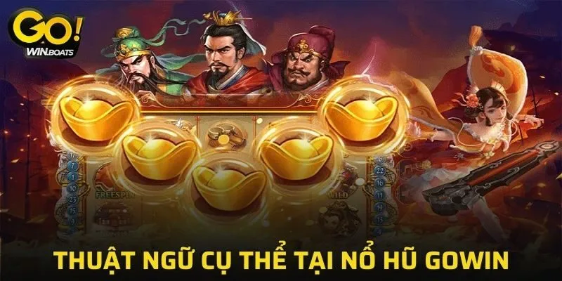Thuật ngữ cụ thể tại nổ hũ GOWIN