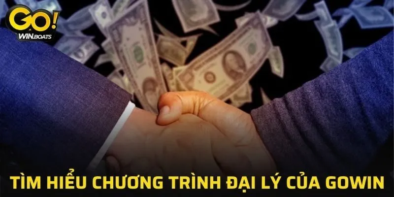 Tìm hiểu vài nét về chương trình đại lý của GOWIN