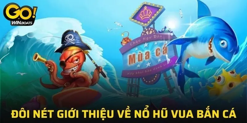 Vài nét về siêu phẩm nổ hũ vua bắn cá