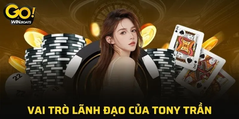 Vai trò lãnh đạo của Tony Trần