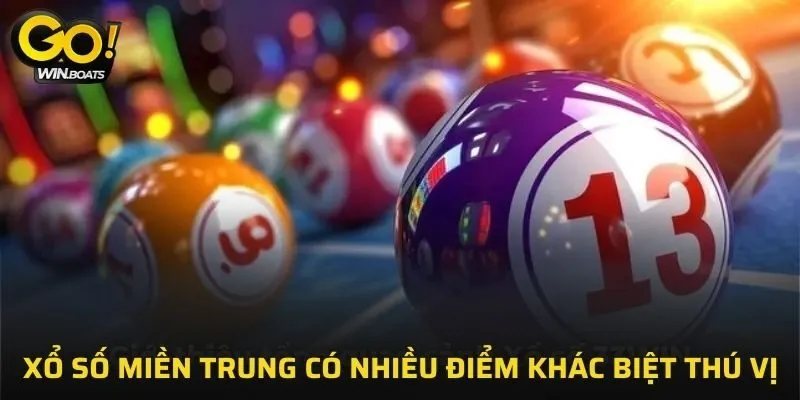 Xổ số miền Trung có nhiều điểm khác biệt thú vị